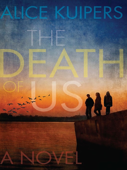 Title details for The Death of Us by Alice Kuipers - Available